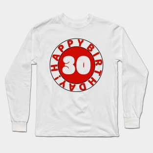 Happy 30th Birthday Long Sleeve T-Shirt